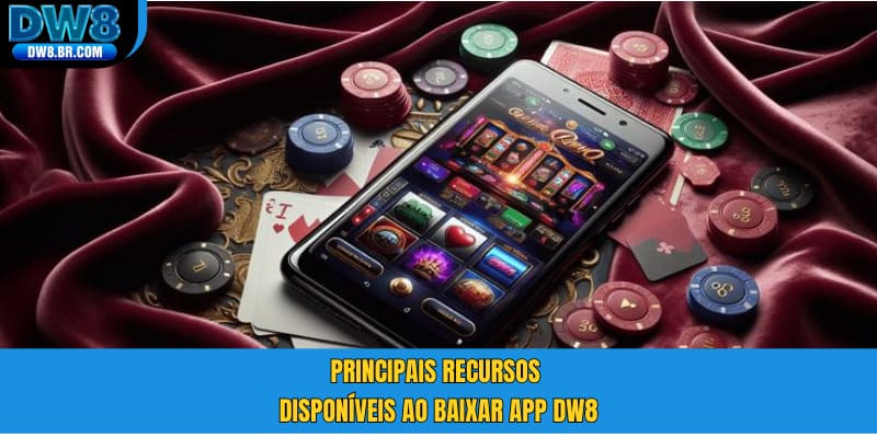 Principais recursos disponíveis ao baixar app DW8