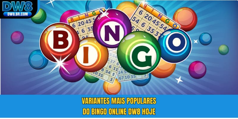 Variantes mais populares do Bingo Online DW8 hoje