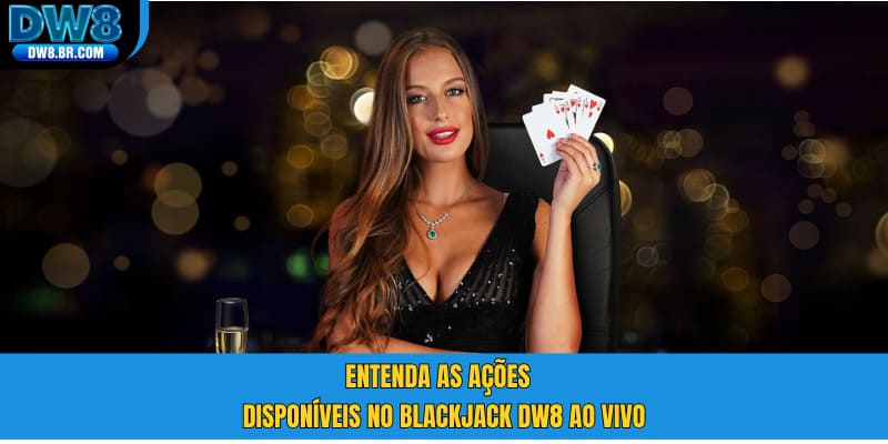 Entenda as ações disponíveis no Blackjack DW8 ao vivo