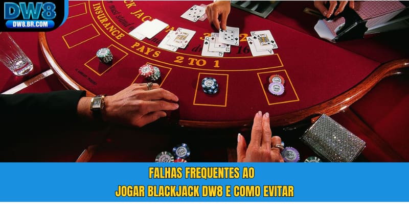 Falhas frequentes ao jogar Blackjack DW8 e como evitar