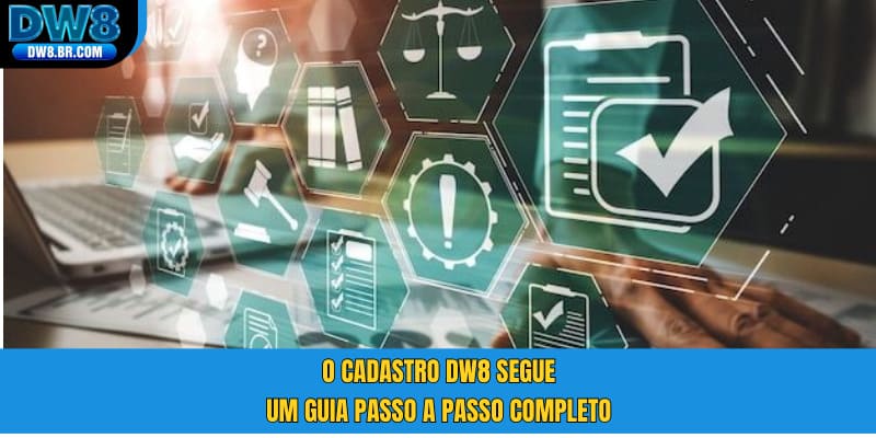 O cadastro DW8 segue um guia passo a passo completo