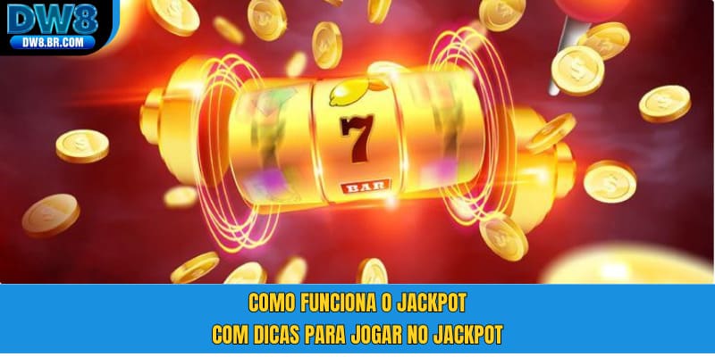 Como funciona o jackpot com dicas para jogar no jackpot