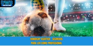 Handicap Asiático - DW8