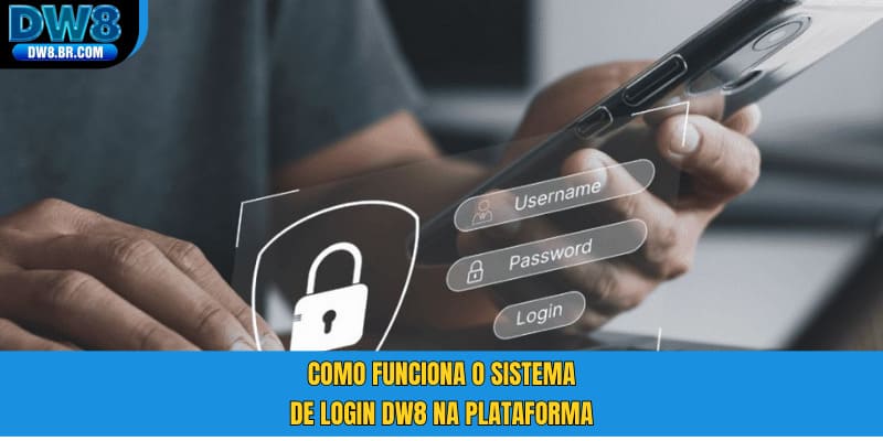 Como funciona o sistema de login DW8 na plataforma