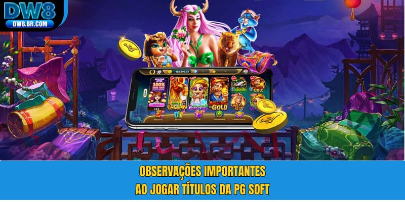 Observações importantes ao jogar títulos da PG Soft