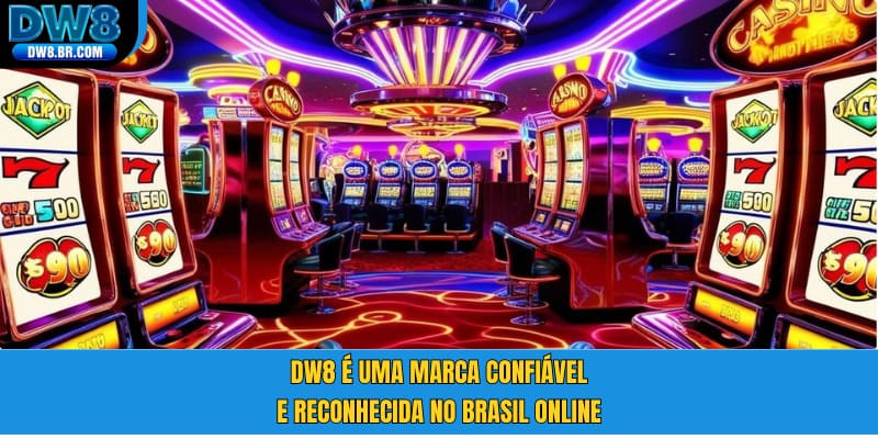 DW8 é uma marca confiável e reconhecida no Brasil online
