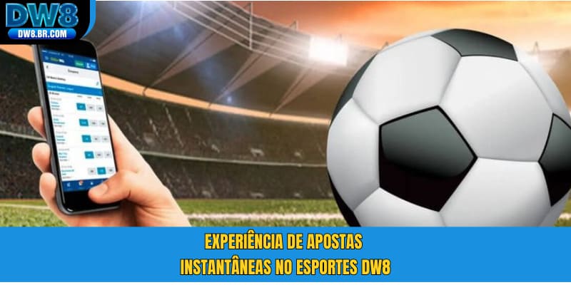 Experiência de apostas instantâneas no Esportes DW8