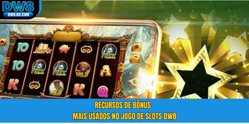 Recursos de bônus mais usados no jogo de slots DW8