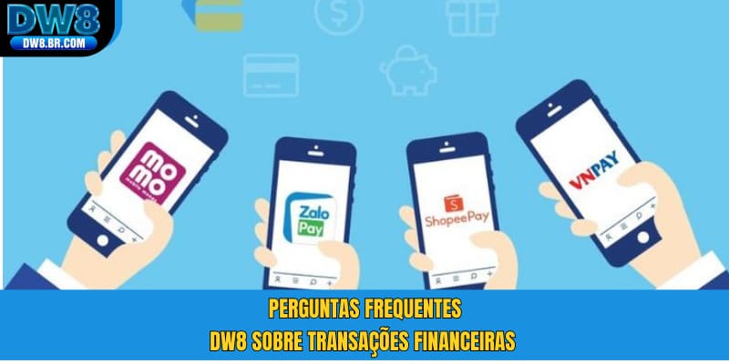 Perguntas frequentes DW8 sobre pagamentos e transações