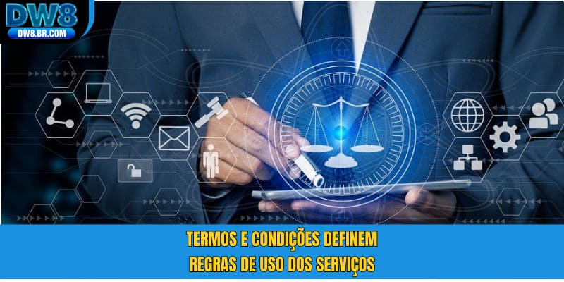 Termos e condições definem regras de uso dos serviços